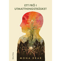 Mona Drar Ett frö i utmattningsträsket (inbunden)