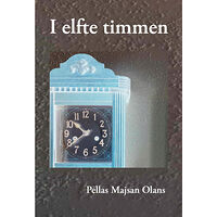 Pellas Majsan Olans I elfte timmen (inbunden)