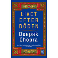 Deepak Chopra Livet efter döden (inbunden)