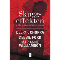 Deepak Chopra Skuggeffekten : upptäck den dolda kraften i ditt sanna jag (inbunden)