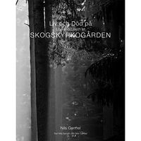 Nils Carmel Liv och död på Skogskyrkogården = Life and death at Skogskyrkogården (inbunden)