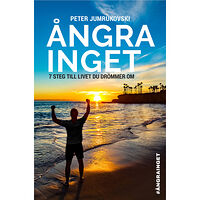 Peter Jumrukovski Ångra inget : 7 steg till livet du drömmer om (inbunden)
