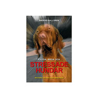 Anders Hallgren Rädda, arga och Stressade hundar (inbunden)
