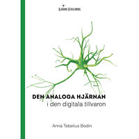 Anna Tebelius Bodin Den analoga hjärnan i den digitala tillvaron (häftad)