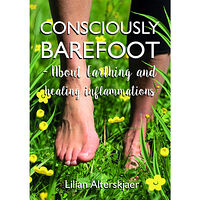 Lilian Alterskjaer Consciously barefoot : about earthing and healing inflammations (häftad, eng)