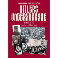 Christer Bergström Hitlers underhuggare : 26 texter om andra världskriget (inbunden)