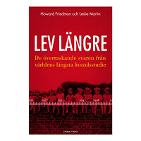 Howard S Friedman Lev längre : de överraskande svaren från världens längsta livsstilsstudie (inbunden)
