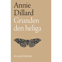 Annie Dillard Grunden den heliga (bok, danskt band)