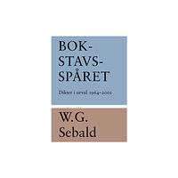 W. G. Sebald Bokstavsspåret : dikter i urval 1964-2001 (bok, danskt band)