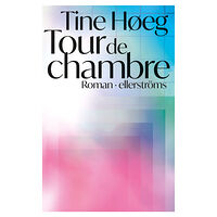 Tine Høeg Tour de chambre (bok, halvfranskt)