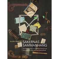 Ellen Frödin Sakernas sammanhang : om ting, människor och materiella relationer hos Henry Parland, James Joyce och Virginia Woolf (in...