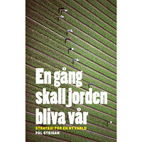 Pål Steigan En gång skall jorden bliva vår. Strategi för en ny värld (häftad)