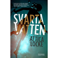 Attica Locke Svarta vatten (inbunden)