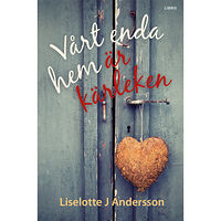Liselotte J. Andersson Vårt enda hem är kärleken (bok, kartonnage)