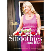 Sanna Ehdin Smoothies som läker : recept som håller dig pigg, frisk och dämpar inflammationer (bok, danskt band)
