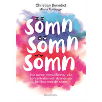 Christian Benedict Sömn, sömn, sömn : hur minne, immunförsvar, vikt, koncentration och dina känslor hör ihop med din sömn (inbunden)