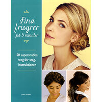 Jenny Strebe Fina frisyrer på 5 minuter : 50 supersnabba steg för steg-instruktioner (bok, flexband)