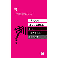 Håkan Lindgren Att raka en zebra (pocket)