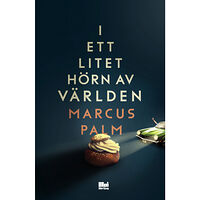 Marcus Palm I ett litet hörn av världen (inbunden)