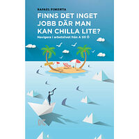 Rafael Pimenta Finns det inget jobb där man kan chilla lite? : navigera i arbetslivet från A till Ö (bok, flexband)
