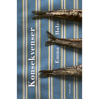 Emma Holm Konsekvenser (inbunden)