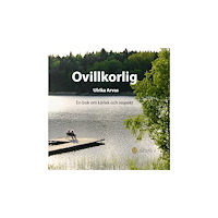 Ulrika Arvas Ovillkorlig : en bok om kärlek och respekt (inbunden)