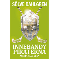 Sölve Dahlgren Innebandypiraterna. Andra säsongen (häftad)