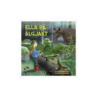 Elisabeth Berggren Ella på älgjakt (inbunden)