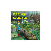 Elisabeth Berggren Ella auf Elchjagd (inbunden)