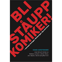 Hans Carstensen Bli ståuppkomiker! : exempel, övningar, förklaringar, tips och tricks (häftad)