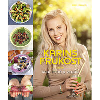 Karin Haglund Karins Frukost : raw food & vegan (inbunden)