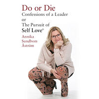 Annika Sundbom Åström Do or die : confessions of a leader or the pursuit of Self-love (bok, danskt band, eng)