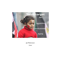 Jan Pettersson Tahrirtorget : den egyptiska revolutionens hjärta (häftad)