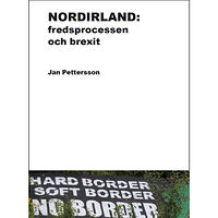 Jan Pettersson Nordirland : fredsprocessen och brexit (häftad)