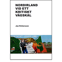 Jan Pettersson Nordirland vid ett kritiskt vägskäl (häftad)