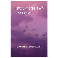 Louise Minerva-Li Leva och dö medvetet (häftad)