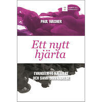 Paul Washer Ett nytt hjärta : evangeliets kallelse och sann omvändelse (inbunden)