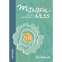 Ed Halliwell Mindfulness: att leva uppmärksamt (inbunden)