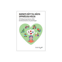 Susann Swärd Barnets rätt till bästa uppnåeliga hälsa  : ett fördjupningsmaterial utifrån barnkonventionen och patientlagen (inbunden...