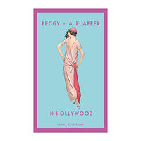 Carina Beckerman Peggy - A Flapper. In Hollywood (bok, danskt band, eng)