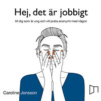 Caroline Jonsson Hej, det är jobbigt - till dig som är ung och vill prata anonymt med någon (bok, danskt band)