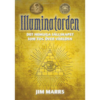 Jim Marrs Illuminatorden : det hemliga sällskapet som tog över världen (häftad)