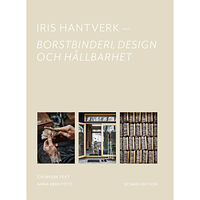 Cia Wedin Iris Hantverk : borstbinderi, design och hållbarhet (inbunden)
