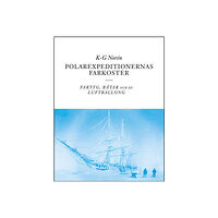 K-G Norén Polarexpeditionernas farkoster : fartyg, båtar och en luftballong (bok, danskt band)