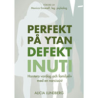 Alicia Lundberg Perfekt på ytan defekt inuti : hantera vardag och familjeliv med en narcissist (bok, danskt band)