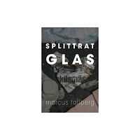 Marcus Tallberg Splittrat Glas (inbunden)