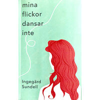 Ingegärd Sundell Mina flickor dansar inte (bok, danskt band)