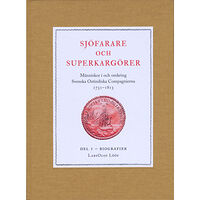LarsOlof Lööf Sjöfarare och superkargörer : människor i och omkring Svenska Ostindiska Compagnierna 1731–1813. Del 1, Biografier (inbu...