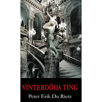 Peter Erik Du Rietz Vinterdöda ting (inbunden)