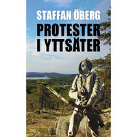Staffan Öberg Protester i Yttsäter (häftad)